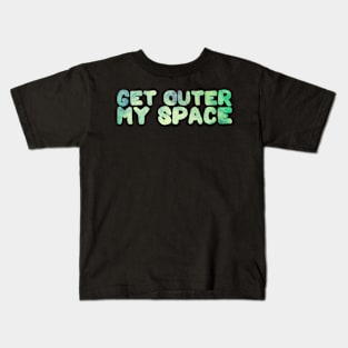 Green Galaxy Get Outer My Space Typography Kids T-Shirt